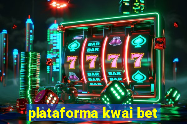 plataforma kwai bet